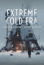 Extreme Cold Era: Shelter Don't Keep Waste